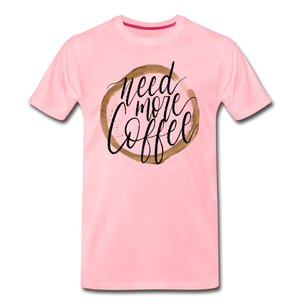 Need More Coffee Men's Premium T-Shirt - pink