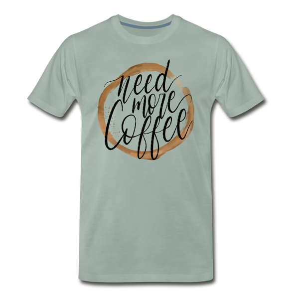 Need More Coffee Men's Premium T-Shirt - steel green