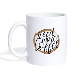Need More Coffee Coffee/Tea Mug