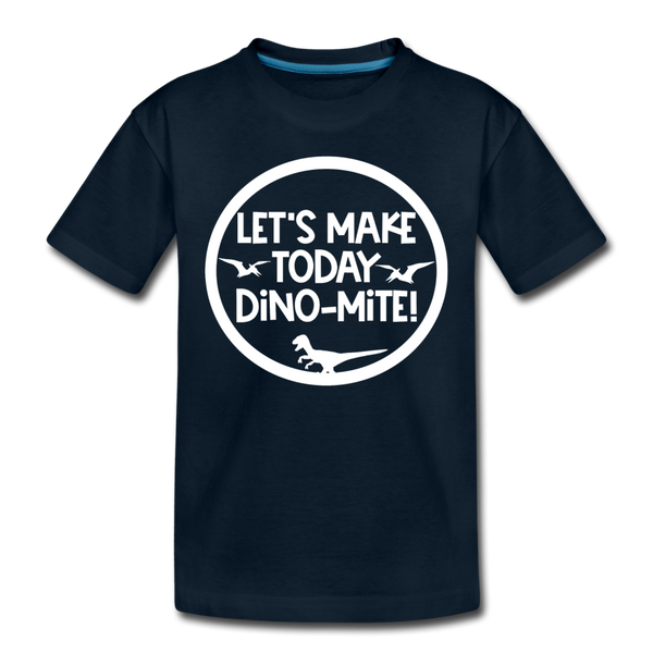 Let's Make Today Dino-Mite! Dinosaur Kids' Premium T-Shirt - deep navy