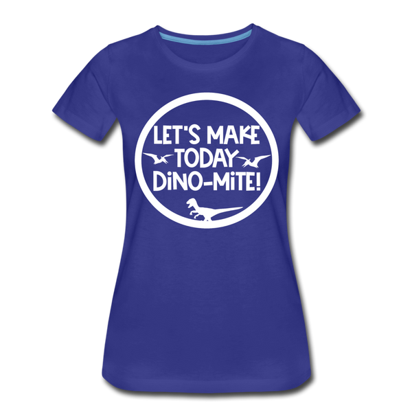 Let's Make Today Dino-Mite! Dinosaur Women’s Premium T-Shirt - royal blue