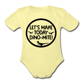 Let's Make Today Dino-Mite! Dinosaur Organic Short Sleeve Baby Bodysuit