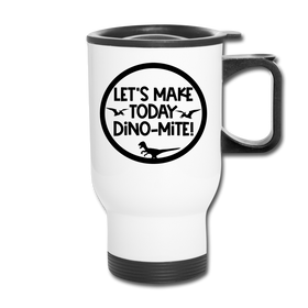Let's Make Today Dino-Mite! Dinosaur Travel Mug