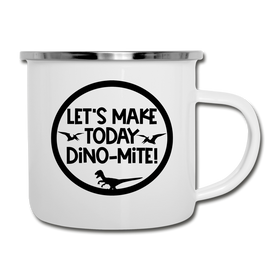 Let's Make Today Dino-Mite! Dinosaur Camper Mug