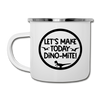 Let's Make Today Dino-Mite! Dinosaur Camper Mug