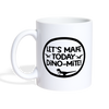 Let's Make Today Dino-Mite! Dinosaur Coffee/Tea Mug - white