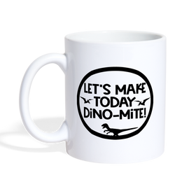 Let's Make Today Dino-Mite! Dinosaur Coffee/Tea Mug