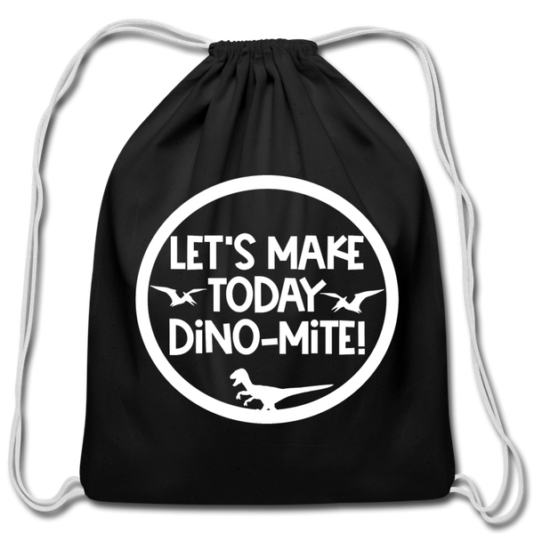 Let's Make Today Dino-Mite! Dinosaur Cotton Drawstring Bag - black