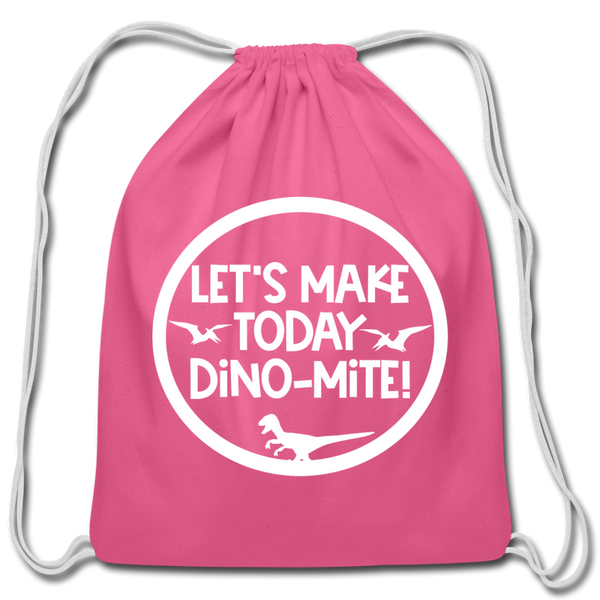 Let's Make Today Dino-Mite! Dinosaur Cotton Drawstring Bag - pink