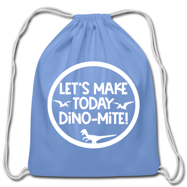 Let's Make Today Dino-Mite! Dinosaur Cotton Drawstring Bag - carolina blue
