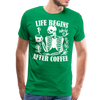 Life Begins after Coffee Men's Premium T-Shirt - kelly green