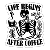 Life Begins After Coffee Sticker