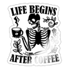 Life Begins After Coffee Sticker