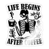 Life Begins After Coffee Sticker