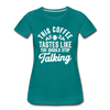 This Coffee Tastes Like You Should Stop Talking Women’s Premium T-Shirt - teal