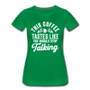 This Coffee Tastes Like You Should Stop Talking Women’s Premium T-Shirt - kelly green