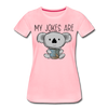 My Jokes Are Koala Tea Women’s Premium T-Shirt - pink