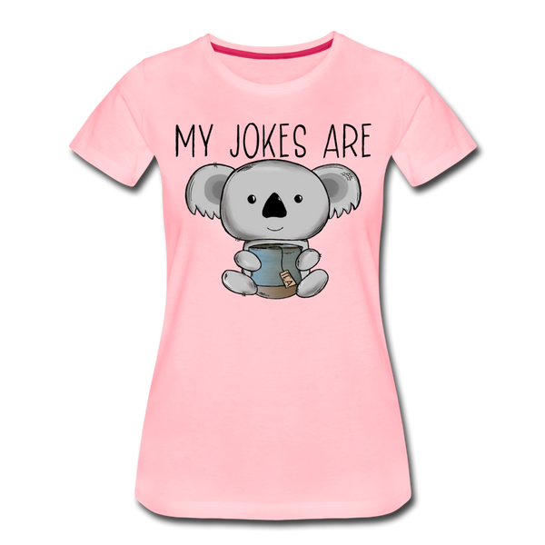 My Jokes Are Koala Tea Women’s Premium T-Shirt - pink