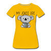 My Jokes Are Koala Tea Women’s Premium T-Shirt - sun yellow