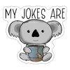 My Jokes Are Koala Tea Sticker