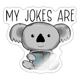 My Jokes Are Koala Tea Sticker