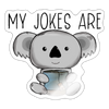 My Jokes Are Koala Tea Sticker