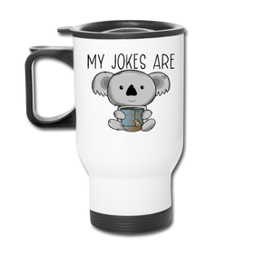 My Jokes Are Koala Tea Travel Mug