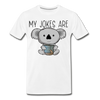 My Jokes Are Koala Tea Men's Premium T-Shirt - white