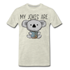 My Jokes Are Koala Tea Men's Premium T-Shirt - heather oatmeal