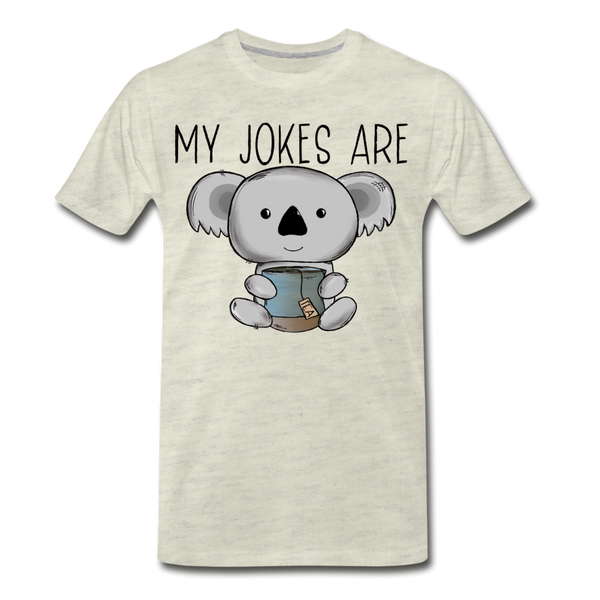 My Jokes Are Koala Tea Men's Premium T-Shirt - heather oatmeal