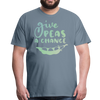 Give Peas a Chance Pun Men's Premium T-Shirt - steel blue