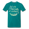 Give Peas a Chance Pun Men's Premium T-Shirt - teal