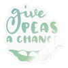 Give Peas a Chance Pun Sticker - transparent glossy