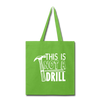 This is Not a Drill Tote Bag - lime green