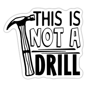 This is Not a Drill Sticker