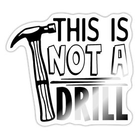 This is Not a Drill Sticker