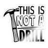 This is Not a Drill Sticker - transparent glossy