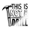 This is Not a Drill Sticker