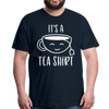 It's a Tea Shirt Pun Men's Premium T-Shirt - deep navy