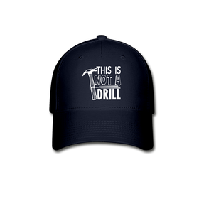 This is Not a Drill Baseball Cap