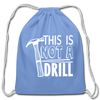 This is Not a Drill Cotton Drawstring Bag - carolina blue