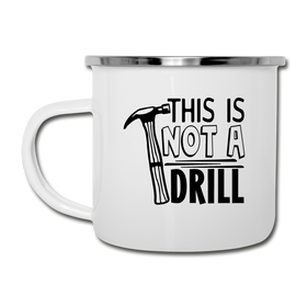 This is Not a Drill Camper Mug