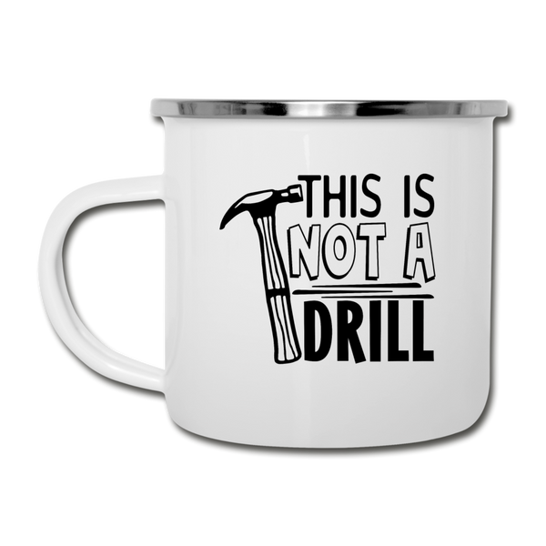 This is Not a Drill Camper Mug - white