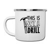 This is Not a Drill Camper Mug