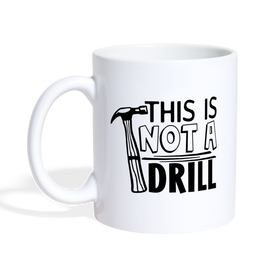 This is Not a Drill Coffee/Tea Mug