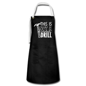 This is Not a Drill Artisan Apron