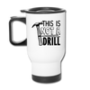 This is Not a Drill Travel Mug