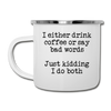 I Either Drink Coffee or Say Bad Words Camper Mug - white
