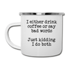 I Either Drink Coffee or Say Bad Words Camper Mug
