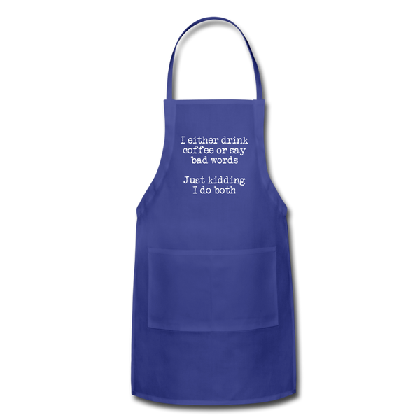 I Either Drink Coffee or Say Bad Words Adjustable Apron - royal blue